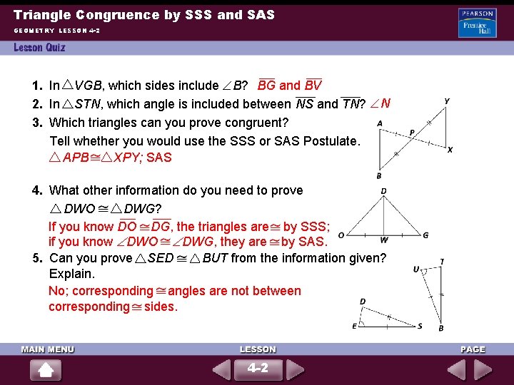Triangle Congruence by SSS and SAS GEOMETRY LESSON 4 -2 1. In VGB, which