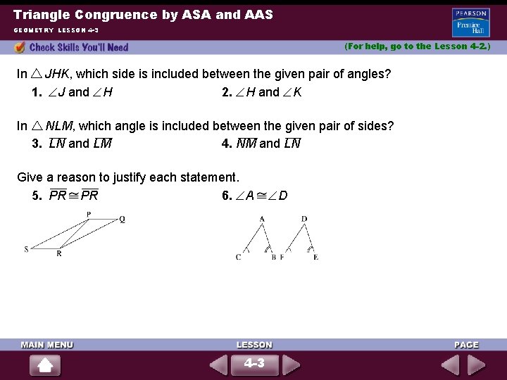 Triangle Congruence by ASA and AAS GEOMETRY LESSON 4 -3 (For help, go to