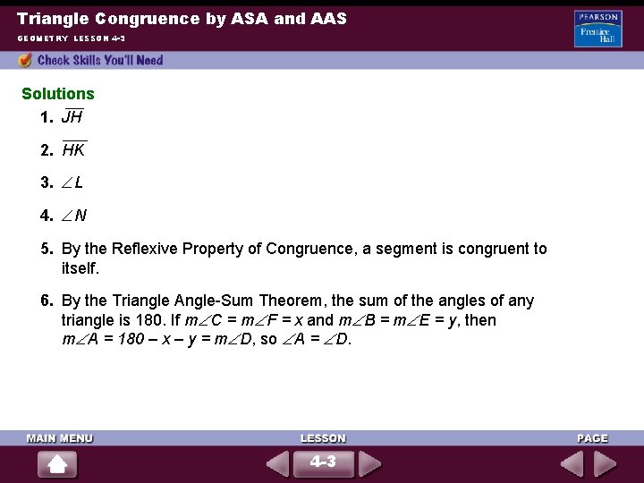 Triangle Congruence by ASA and AAS GEOMETRY LESSON 4 -3 Solutions 1. JH 2.