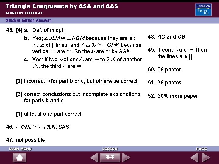 Triangle Congruence by ASA and AAS GEOMETRY LESSON 4 -3 45. [4] a. Def.