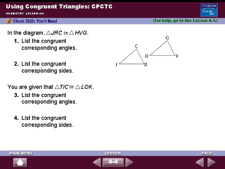 Using Congruent Triangles: CPCTC GEOMETRY LESSON 4 -4 (For help, go to the Lesson