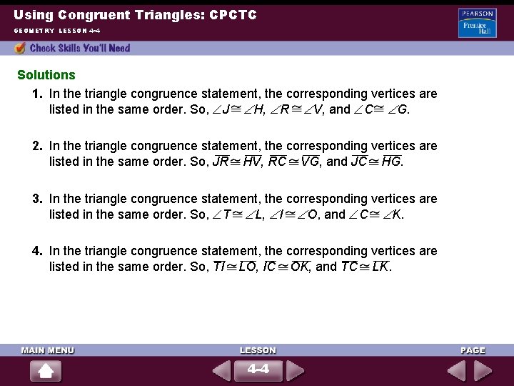 Using Congruent Triangles: CPCTC GEOMETRY LESSON 4 -4 Solutions 1. In the triangle congruence