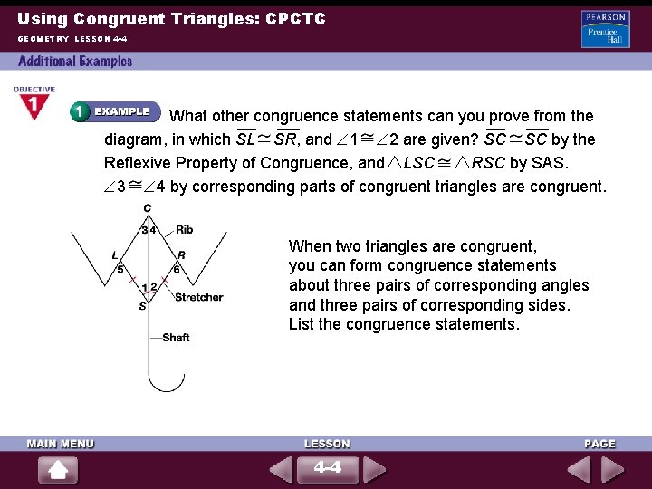 Using Congruent Triangles: CPCTC GEOMETRY LESSON 4 -4 What other congruence statements can you