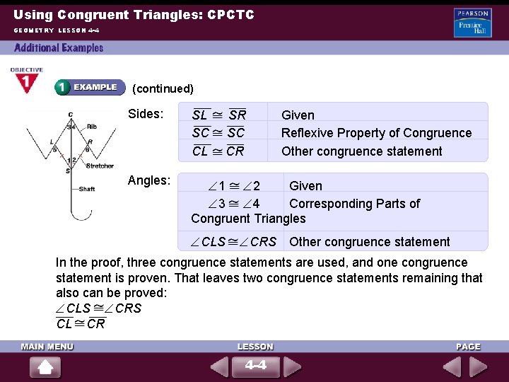 Using Congruent Triangles: CPCTC GEOMETRY LESSON 4 -4 (continued) Sides: SL SC CL Angles: