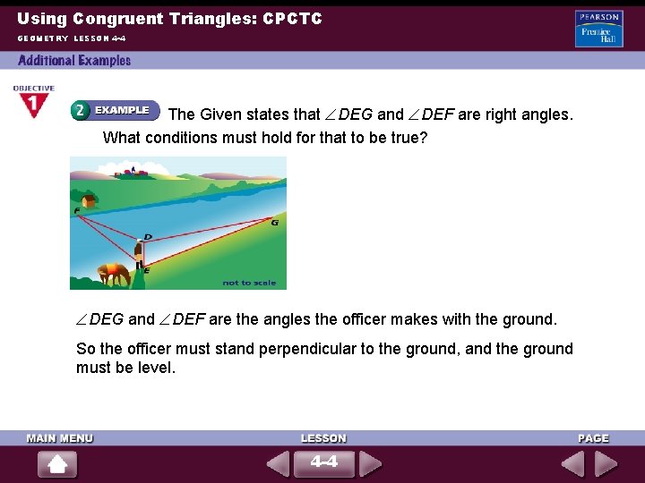 Using Congruent Triangles: CPCTC GEOMETRY LESSON 4 -4 The Given states that DEG and