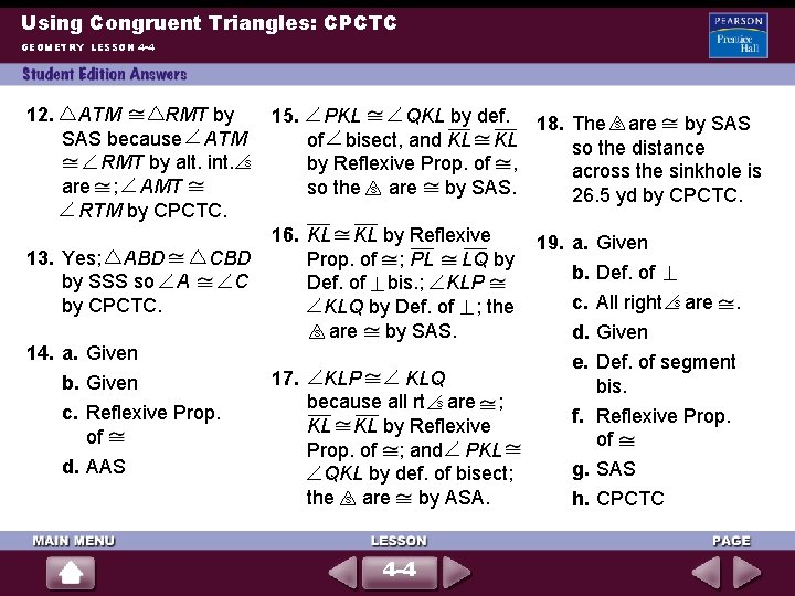 Using Congruent Triangles: CPCTC GEOMETRY LESSON 4 -4 12. ATM RMT by SAS because