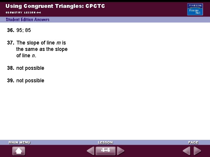 Using Congruent Triangles: CPCTC GEOMETRY LESSON 4 -4 36. 95; 85 37. The slope