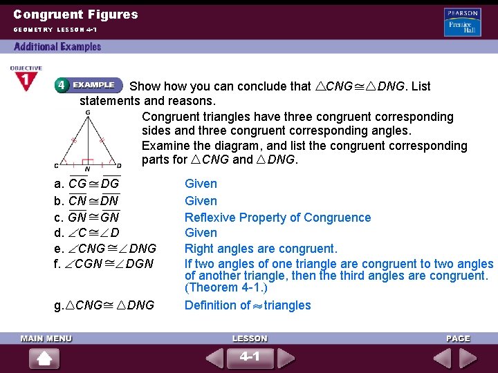 Congruent Figures GEOMETRY LESSON 4 -1 Show you can conclude that CNG DNG. List