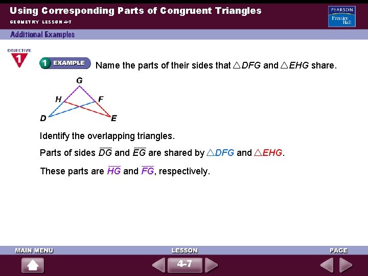 Using Corresponding Parts of Congruent Triangles GEOMETRY LESSON 4 -7 Name the parts of