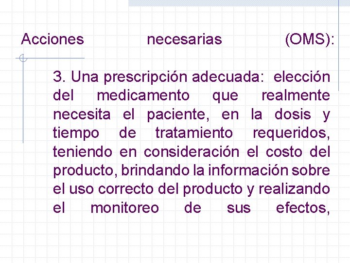 Acciones necesarias (OMS): 3. Una prescripción adecuada: elección del medicamento que realmente necesita el