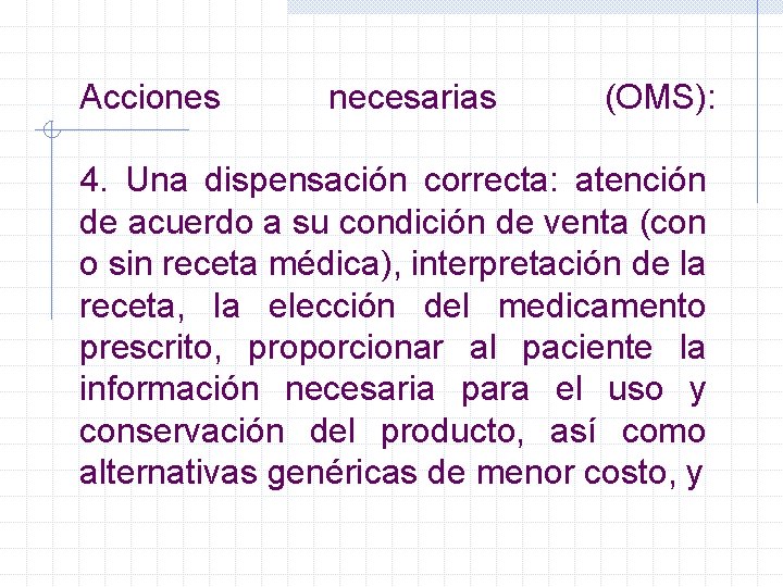 Acciones necesarias (OMS): 4. Una dispensación correcta: atención de acuerdo a su condición de