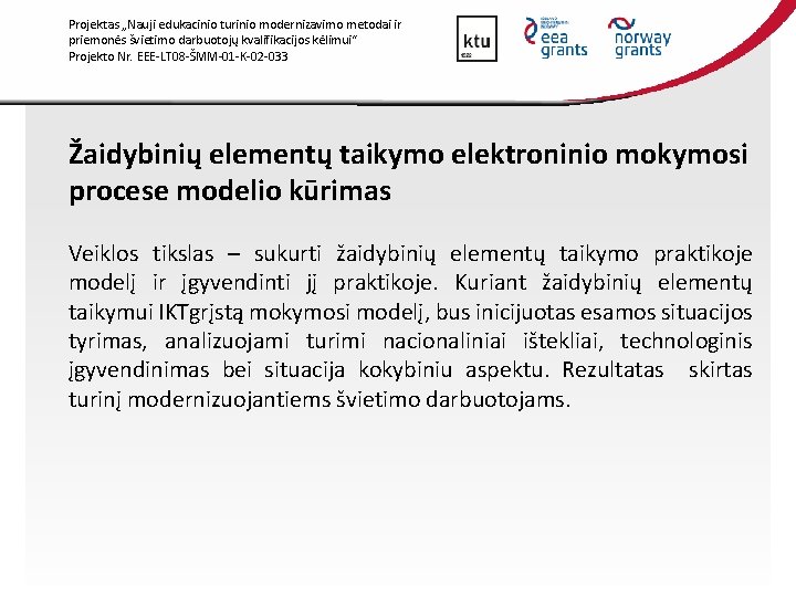 Projektas „Nauji edukacinio turinio modernizavimo metodai ir priemonės švietimo darbuotojų kvalifikacijos kėlimui“ Projekto Nr.