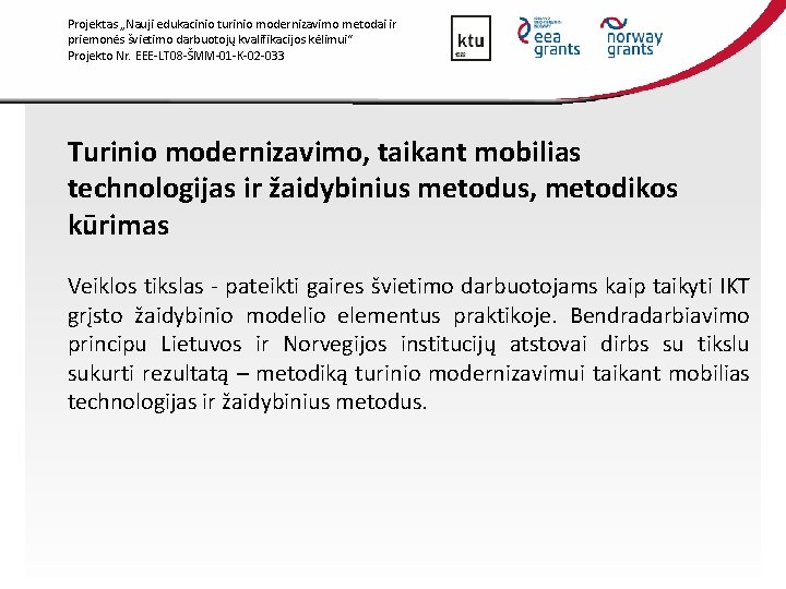 Projektas „Nauji edukacinio turinio modernizavimo metodai ir priemonės švietimo darbuotojų kvalifikacijos kėlimui“ Projekto Nr.