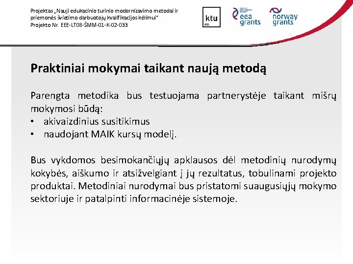 Projektas „Nauji edukacinio turinio modernizavimo metodai ir priemonės švietimo darbuotojų kvalifikacijos kėlimui“ Projekto Nr.