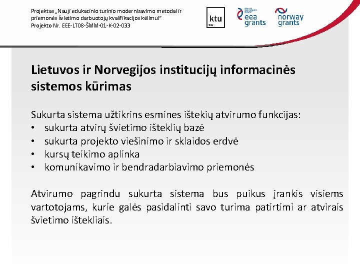 Projektas „Nauji edukacinio turinio modernizavimo metodai ir priemonės švietimo darbuotojų kvalifikacijos kėlimui“ Projekto Nr.