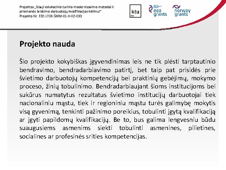 Projektas „Nauji edukacinio turinio modernizavimo metodai ir priemonės švietimo darbuotojų kvalifikacijos kėlimui“ Projekto Nr.