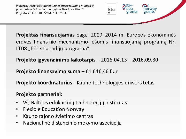 Projektas „Nauji edukacinio turinio modernizavimo metodai ir priemonės švietimo darbuotojų kvalifikacijos kėlimui“ Projekto Nr.