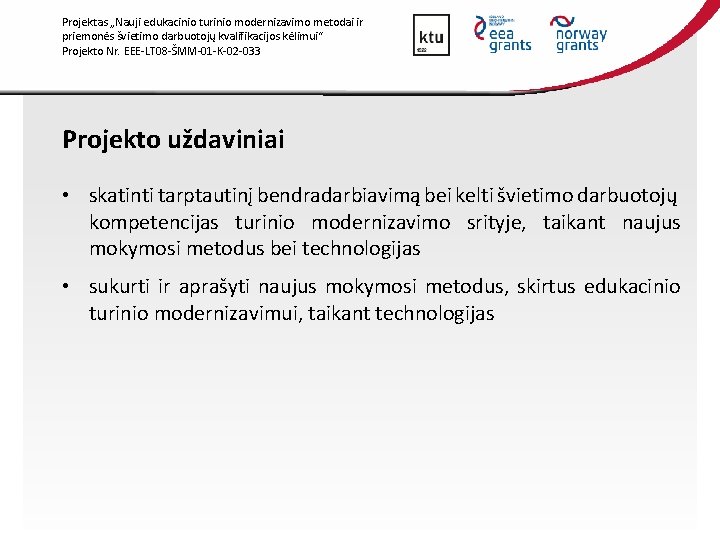 Projektas „Nauji edukacinio turinio modernizavimo metodai ir priemonės švietimo darbuotojų kvalifikacijos kėlimui“ Projekto Nr.