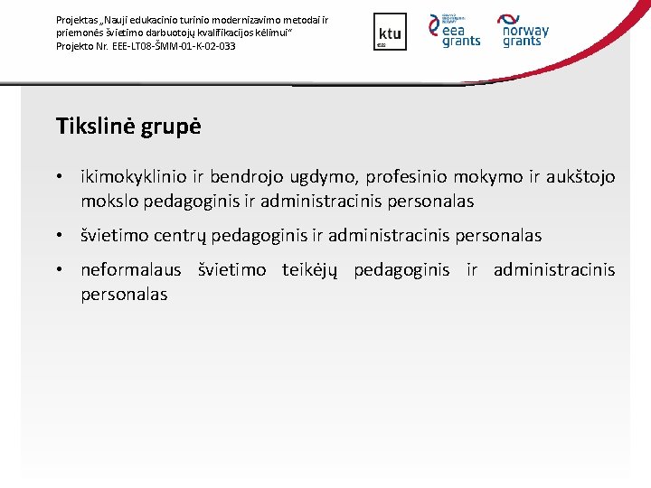 Projektas „Nauji edukacinio turinio modernizavimo metodai ir priemonės švietimo darbuotojų kvalifikacijos kėlimui“ Projekto Nr.