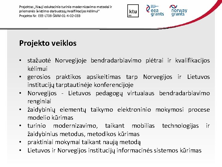 Projektas „Nauji edukacinio turinio modernizavimo metodai ir priemonės švietimo darbuotojų kvalifikacijos kėlimui“ Projekto Nr.