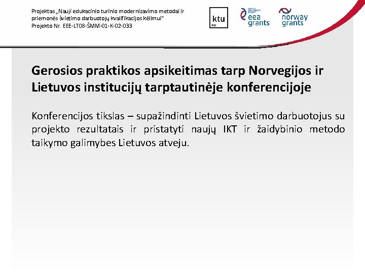 Projektas „Nauji edukacinio turinio modernizavimo metodai ir priemonės švietimo darbuotojų kvalifikacijos kėlimui“ Projekto Nr.
