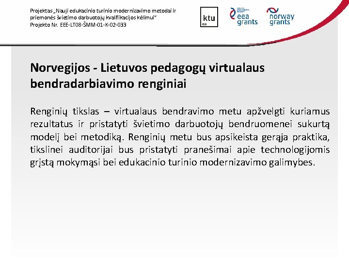 Projektas „Nauji edukacinio turinio modernizavimo metodai ir priemonės švietimo darbuotojų kvalifikacijos kėlimui“ Projekto Nr.