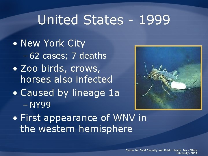 United States - 1999 • New York City – 62 cases; 7 deaths •