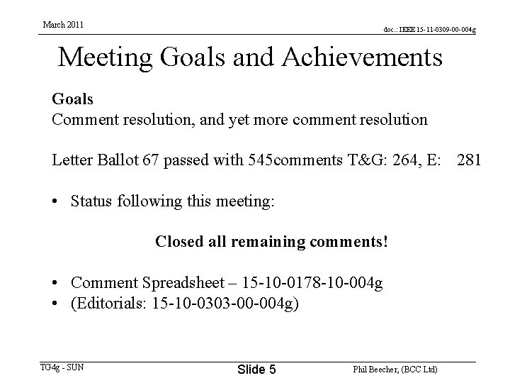 March 2011 doc. : IEEE 15 -11 -0309 -00 -004 g Meeting Goals and