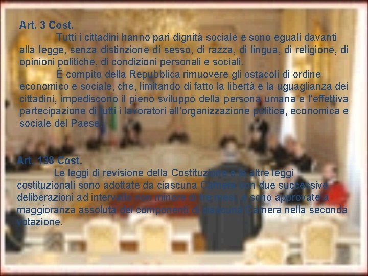 Art. 3 Cost. Tutti i cittadini hanno pari dignità sociale e sono eguali davanti