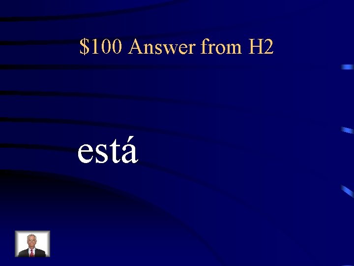 $100 Answer from H 2 está 