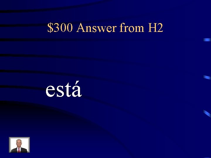 $300 Answer from H 2 está 