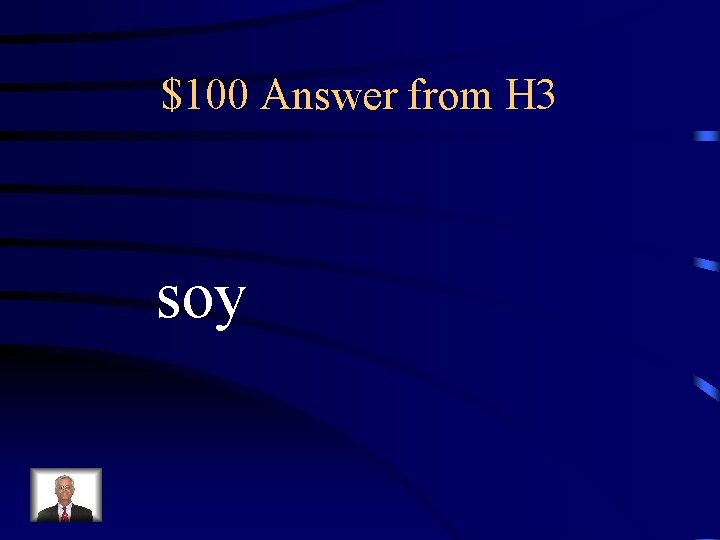 $100 Answer from H 3 soy 