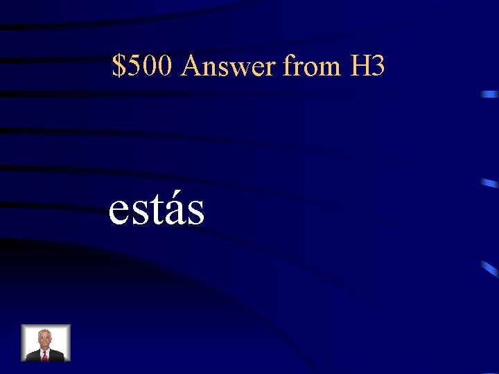 $500 Answer from H 3 estás 
