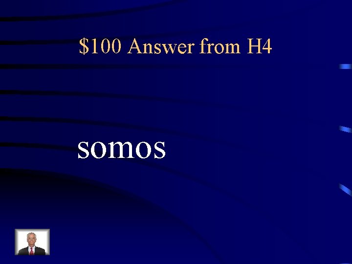$100 Answer from H 4 somos 