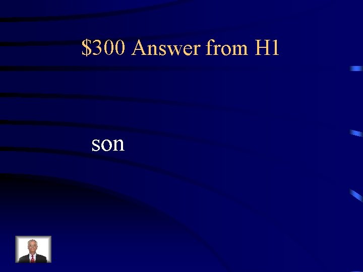 $300 Answer from H 1 son 