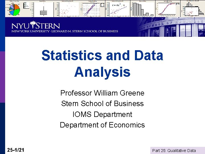 Statistics and Data Analysis Professor William Greene Stern School of Business IOMS Department of