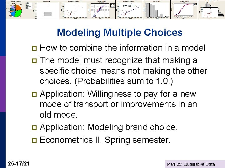 Modeling Multiple Choices How to combine the information in a model p The model