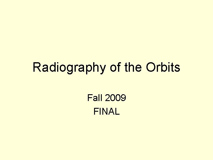 Radiography of the Orbits Fall 2009 FINAL 