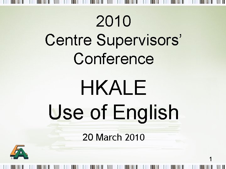 2010 Centre Supervisors’ Conference HKALE Use of English 20 March 2010 1 