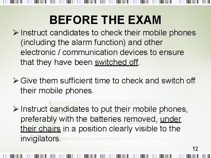 BEFORE THE EXAM Ø Instruct candidates to check their mobile phones (including the alarm