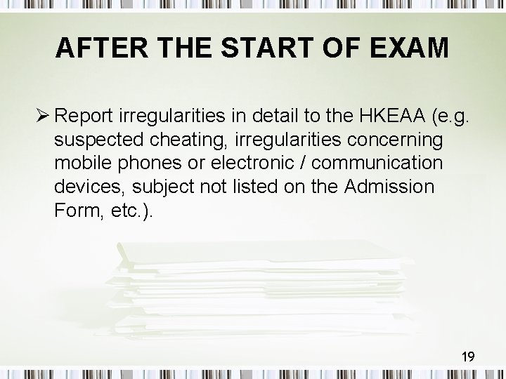 AFTER THE START OF EXAM Ø Report irregularities in detail to the HKEAA (e.