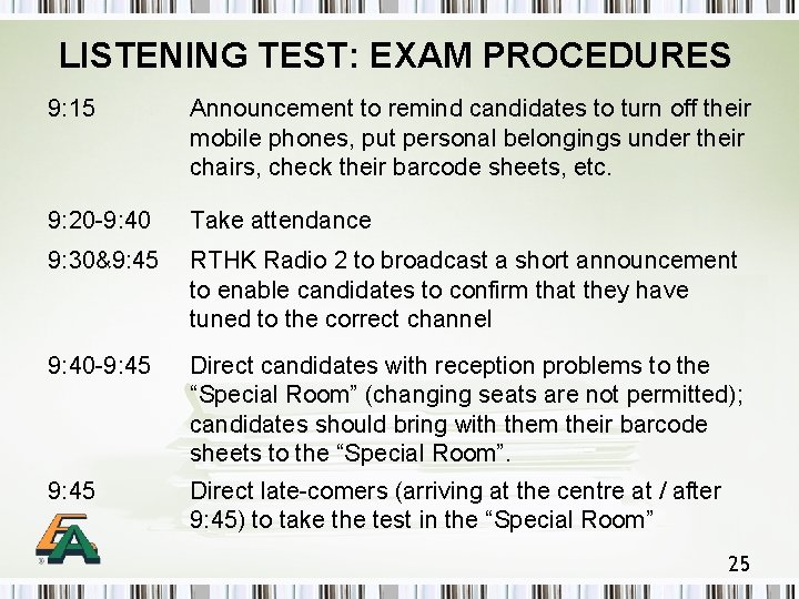 LISTENING TEST: EXAM PROCEDURES 9: 15 Announcement to remind candidates to turn off their