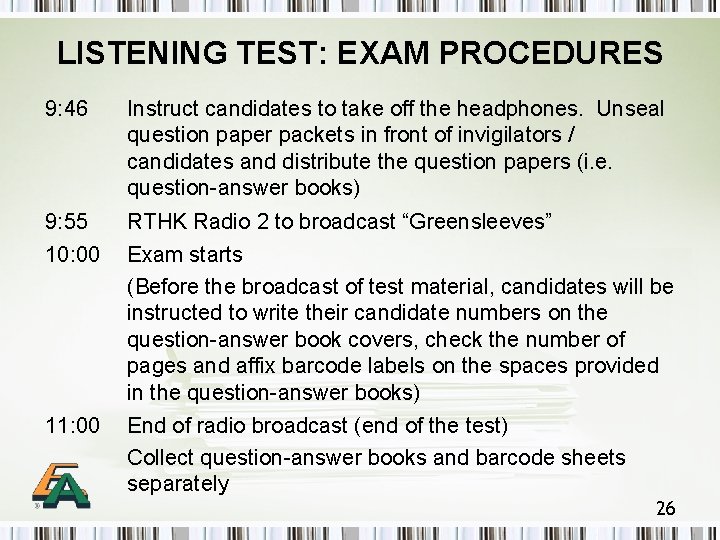 LISTENING TEST: EXAM PROCEDURES 9: 46 Instruct candidates to take off the headphones. Unseal