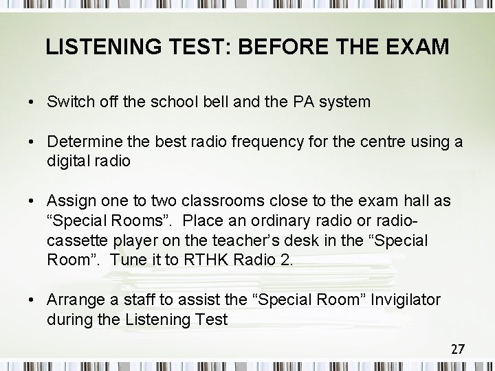 LISTENING TEST: BEFORE THE EXAM • Switch off the school bell and the PA