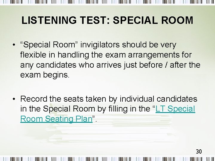 LISTENING TEST: SPECIAL ROOM • “Special Room” invigilators should be very flexible in handling