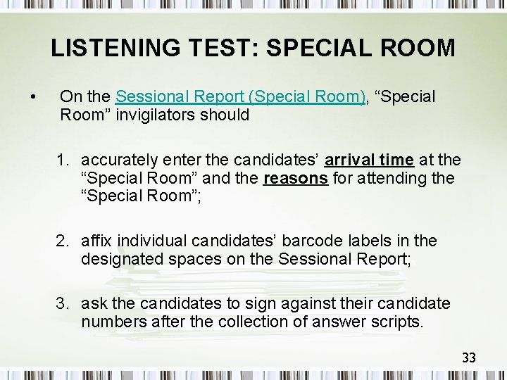 LISTENING TEST: SPECIAL ROOM • On the Sessional Report (Special Room), “Special Room” invigilators