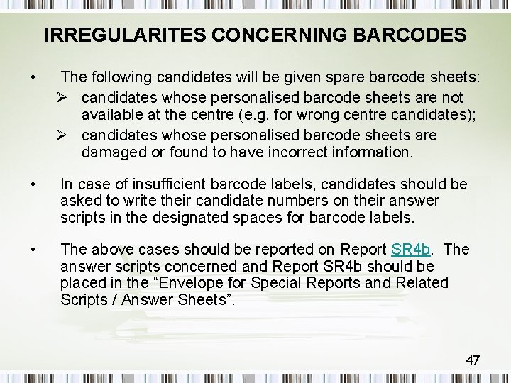 IRREGULARITES CONCERNING BARCODES • The following candidates will be given spare barcode sheets: Ø
