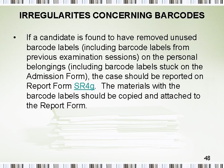IRREGULARITES CONCERNING BARCODES • If a candidate is found to have removed unused barcode