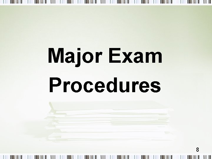 Major Exam Procedures 8 