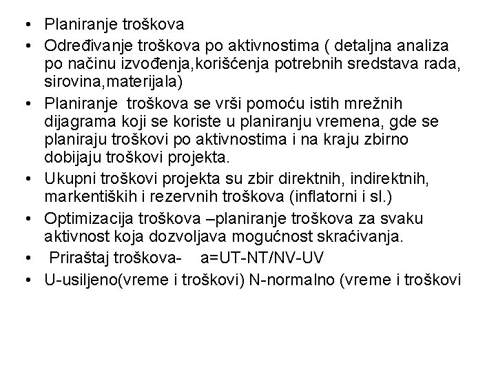  • Planiranje troškova • Određivanje troškova po aktivnostima ( detaljna analiza po načinu